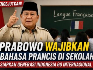 Mengejutkan! Prabowo Wajibkan Bahasa Prancis di Sekolah, Siapkan Generasi Indonesia Go Internasional